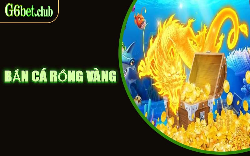 Bắn Cá Rồng Vàng