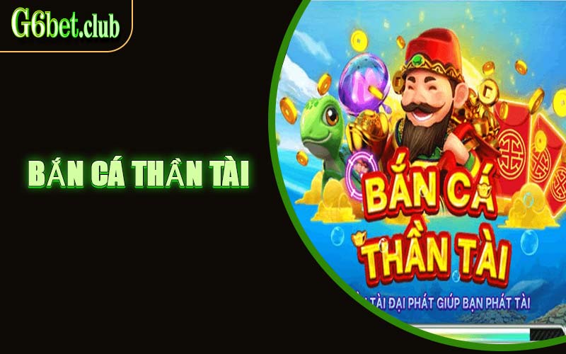  Bắn Cá Thần Tài