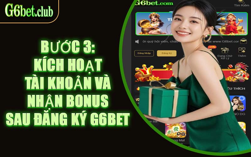 Bước 3: Kích Hoạt Tài Khoản Và Nhận Bonus Sau Đăng Ký G6bet