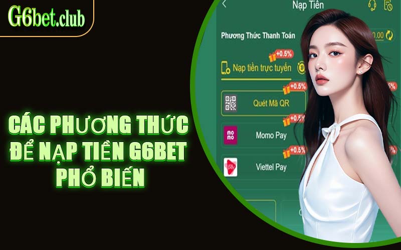 Các Phương Thức Để Nạp Tiền G6bet Phổ Biến