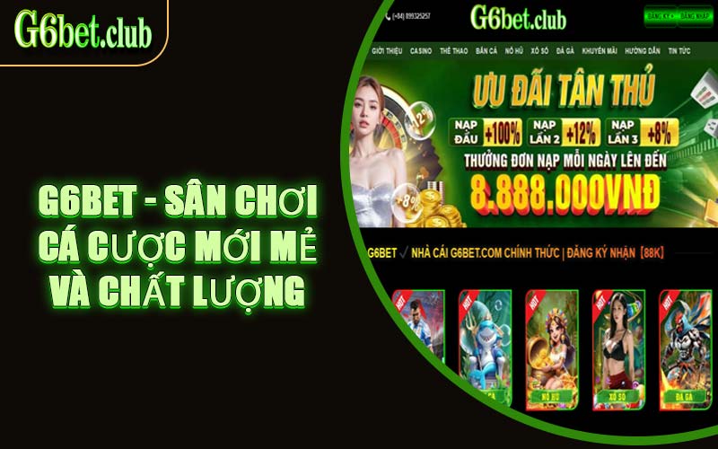 G6BET - Sân chơi cá cược mới mẻ và chất lượng
