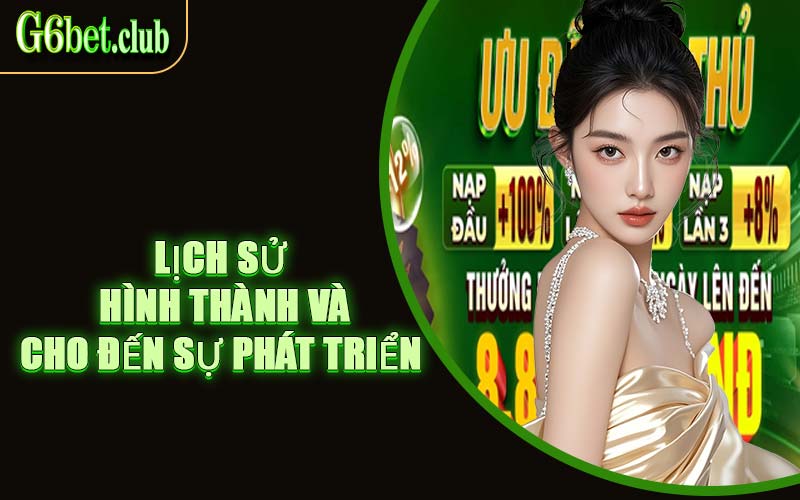 Lịch Sử Hình Thành Và Cho Đến Sự Phát Triển